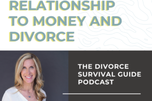 Podcast: Your Relationship to Money and Divorce with Carrie Casden